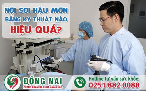 Nội soi hậu môn bằng kỹ thuật nào hiệu quả?