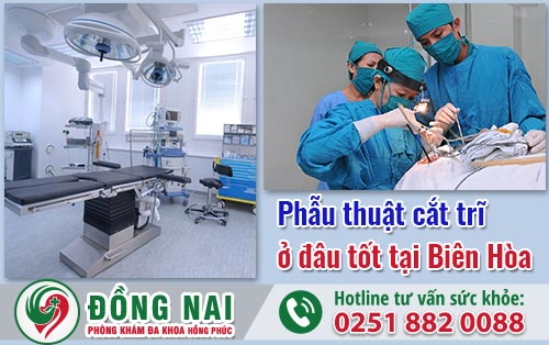 Phẫu thuật cắt trĩ ở đâu tốt tại Biên Hòa?